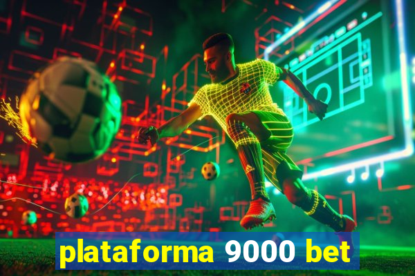 plataforma 9000 bet